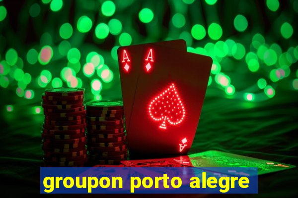 groupon porto alegre